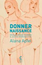 Couverture du livre « Donner naissance : Doulas, sages-femmes et justice reproductive » de Alana Apfel aux éditions Cambourakis