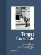 Couverture du livre « Tanger fac-similé » de Francois Vergne et Simon-Pierre Hamelin aux éditions Le Bec En L'air Editions