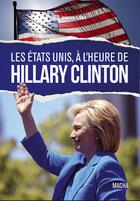 Couverture du livre « Les Etats-Unis, à l'heure d'Hillary Clinton » de Guy Hervier aux éditions Macha Publishing