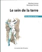 Couverture du livre « Le sein de la terre » de Marilyse Leroux et Veronique Durruty aux éditions La Lucarne Des Ecrivains