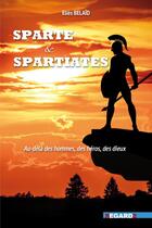 Couverture du livre « Sparte et spartiates : Au-delà des hommes, des héros, des dieux » de Elies Belaid aux éditions Regards