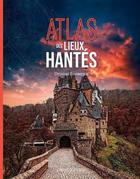 Couverture du livre « Atlas des lieux hantés » de Christian Doumergue aux éditions Laperouse