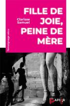 Couverture du livre « Fille de joie, peine de mère » de Clarisse Samuel aux éditions Papier 3.0