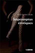 Couverture du livre « Impromptus érotiques » de Sainte Cecile Dick aux éditions Viperine