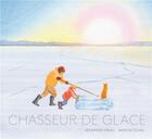 Couverture du livre « Chasseur de glace » de Marion Duval et Seraphine Menu aux éditions La Partie