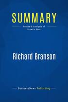 Couverture du livre « Summary: Richard Branson : Review and Analysis of Brown's Book » de Businessnews Publish aux éditions Business Book Summaries