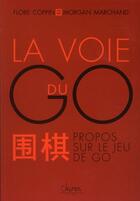Couverture du livre « La voie du go » de Flore Coppin et Morgan Marchand aux éditions Chiron