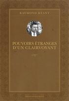 Couverture du livre « Pouvoirs étranges d'un clairvoyant » de Raymond Reant aux éditions Exergue