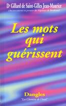 Couverture du livre « Les mots qui guérissent » de Jean-Maurice Gillard-De-Saint-Gilles aux éditions Dangles