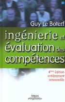 Couverture du livre « Ingenierie et evaluation des competences ; 4e edition » de Guy Le Boterf aux éditions Organisation
