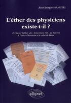 Couverture du livre « L'ether des physiciens existe-t-il ? » de Jean-Jacques Samueli aux éditions Ellipses