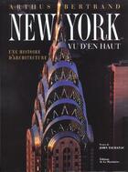 Couverture du livre « New York Vu D'En Haut » de Yann Arthus-Bertrand et John Tauranac aux éditions La Martiniere