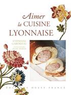 Couverture du livre « Aimer cuisine lyonnaise » de Stephane Gaborieau aux éditions Ouest France