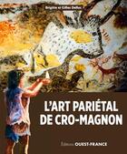 Couverture du livre « L'art parietal de cro magnon » de Brigitte Delluc et Gilles Delluc aux éditions Ouest France