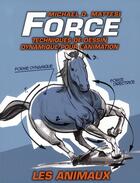 Couverture du livre « Force : Techniques De Dessin Dynamique Pour L'Animation Les Animaux » de D.Mattesi Michael aux éditions Pearson