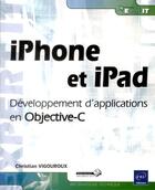 Couverture du livre « IPhone et iPad ; développement d'applications en Objective-C » de Christian Vigouroux aux éditions Eni