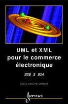 Couverture du livre « Uml et xml pour le commerce electronique b2b & b2a » de Troulet-Lambert Odil aux éditions Hermes Science Publications