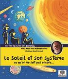 Couverture du livre « Le soleil et son système ; ce qu'on ne sait pas encore... » de Anna Alter et Hubert Reeves et Benoit Perroud aux éditions Le Pommier