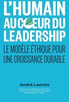 Couverture du livre « L'humain au coeur du leadership - pour une strategie de croissance » de Andre Lacroix aux éditions Eska