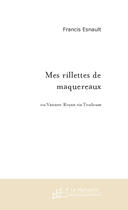 Couverture du livre « Mes rillettes de maquereaux ; ou Vannes-Royan via Toulouse » de Francis Esnault aux éditions Le Manuscrit