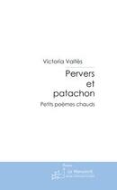 Couverture du livre « Pervers et patachon » de Valtes Victoria aux éditions Le Manuscrit