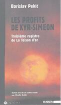 Couverture du livre « La toison d'or t.3 ; les profits de kyr-simeon » de Borislav Pekic aux éditions Agone