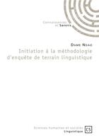 Couverture du livre « Initiation à la méthodologie d'enquête de terrain linguistique » de Dame Ndao aux éditions Connaissances Et Savoirs