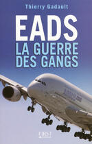 Couverture du livre « EADS : la guerre des gangs » de Thierry Gadault aux éditions First