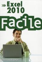 Couverture du livre « Excel 2010 facile » de Jean-Francois Sehan aux éditions First Interactive