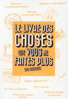 Couverture du livre « Le livre des choses que vous ne faites plus (ou presque) » de Mathieu Tonin et Christophe Tonin aux éditions First