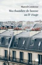 Couverture du livre « Ma chambre de bonne au 8e étage » de Marcel Comtesse aux éditions Editions Du Panthéon