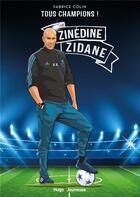 Couverture du livre « Tous champions ! Zinedine Zidane : À jamais le premier » de Fabrice Colin aux éditions Hugo Jeunesse