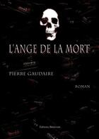 Couverture du livre « L'ange de la mort » de Pierre Gaudaire aux éditions Benevent