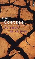 Couverture du livre « Au coeur de ce pays » de John Maxwell Coetzee aux éditions Points