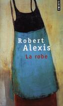 Couverture du livre « La robe » de Robert Alexis aux éditions Points