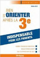 Couverture du livre « Bien s'orienter après la 3ème (édition 2012) » de Marie-Lorene Ginies aux éditions Studyrama