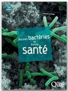 Couverture du livre « Bonnes bactéries et bonne santé » de Gerard Corthier aux éditions Quae