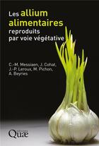 Couverture du livre « Les allium alimentaires reproduits par voie végétative » de Editions Quae Gie aux éditions Quae