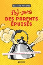 Couverture du livre « Le psy-guide des parents épuisés » de Suzanne Vallieres aux éditions Editions De L'homme