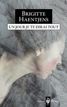 Couverture du livre « Un jour je te dirai tout » de Haentjens Brigitte aux éditions Boreal