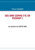 Couverture du livre « Des ovni comme s'il en pleuvait ! » de Alexandre Thibaut aux éditions Books On Demand