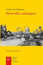 Couverture du livre « Nouvelles asiatiques » de Arthur De Gobineau aux éditions Classiques Garnier