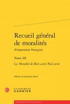 Couverture du livre « Recueil général de moralités d'expression francaise Tome 3 ; la moralité de bien avisé mal avisé » de Anonyme aux éditions Classiques Garnier