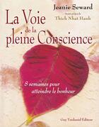 Couverture du livre « La Voie de la pleine Conscience - 8 semaines pour atteindre le bonheur » de Thich Nhat Hanh et Jeanie Seward aux éditions Epagine