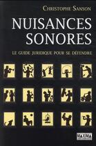 Couverture du livre « Nuisances sonores : le guide juridique pour se défendre » de Christophe Sanson aux éditions Maxima