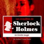Couverture du livre « Les enquêtes de Sherlock Holmes ; le cercle rouge » de Arthur Conan Doyle aux éditions La Compagnie Du Savoir