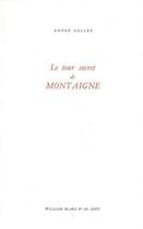 Couverture du livre « Le Tour secret de Montaigne » de Andre Gallet aux éditions William Blake & Co