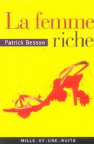 Couverture du livre « La femme riche » de Patrick Besson aux éditions Mille Et Une Nuits