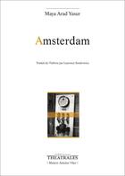 Couverture du livre « Amsterdam » de Maya Arad Yasur aux éditions Theatrales