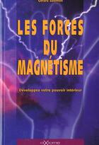 Couverture du livre « Les Forces Du Magnetisme » de Gerard Salomon aux éditions Axiome